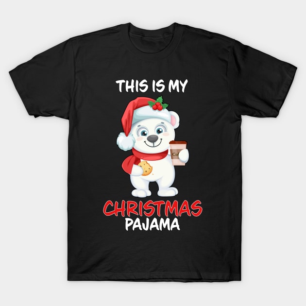 This Is My Christmas Pajama Polar Bear Coffee And Cookie Family Matching Christmas Pajama Costume Gift T-Shirt by Wear Apparel